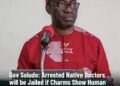 Anambra to Jail Arrested Native Doctors If Samples of Charms Show Human Parts